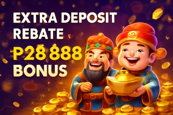 Extra Deposit Rebate P28,888 Bonus